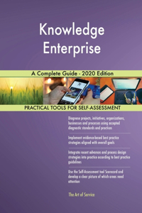 Knowledge Enterprise A Complete Guide - 2020 Edition