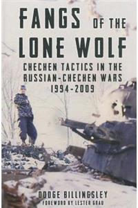 Fangs of the Lone Wolf: Chechen Tactics in the Russian-Chechen War 1994-2009