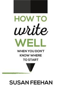 How to Write Well