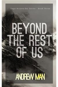 Beyond The Rest Of Us