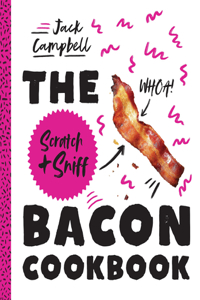Scratch + Sniff Bacon Cookbook