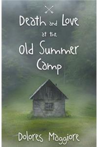 Death and Love at the Old Summer Camp