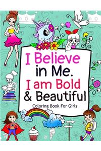 I Believe in Me. I am Bold & Beautiful