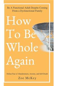 How to Be Whole Again