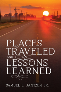 Places Traveled and Lessons Learned