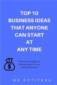 Top 10 Business Ideas That Anyone Can Start At Any Time