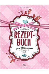 Rezeptbuch Zum Selberschreiben: Blanko Kochbuch