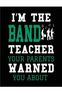 I'm the Band Teacher Your Parents Warned You about