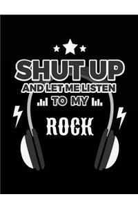 Shut Up And Let Me Listen To My Rock