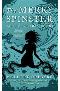 The Merry Spinster: Tales of Everyday Horror