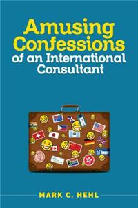 Amusing Confessions of an International Consultant