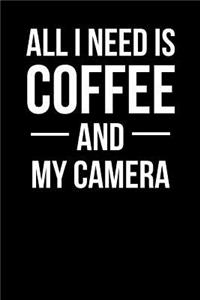 All I Need is Coffee and My Camera