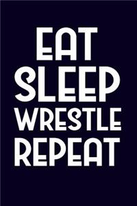 Eat Sleep Wrestle Repeat