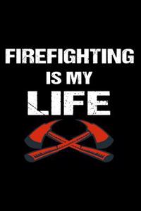 Firefighting Is My Life
