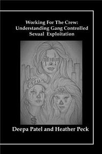 Working For The Crew: Understanding Gang Controlled Sexual Exploitation