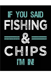 If You Said Fishing & Chips I'm In
