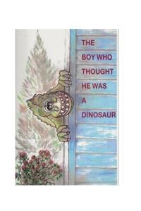 The Boy Who Thought He Was A Dinosaur