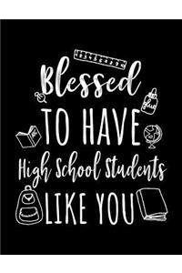 Blessed To Have High School Students Like You