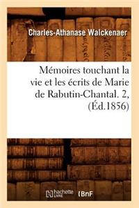 Mémoires Touchant La Vie Et Les Écrits de Marie de Rabutin-Chantal. 2, (Éd.1856)