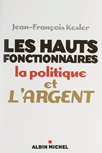 Hauts Fonctionnaires, La Politique Et L'Argent (Les)