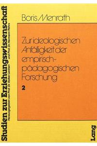 Zur Ideologischen Anfaelligkeit der empirisch-paedagogischen Forschung