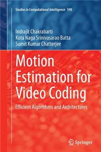 Motion Estimation for Video Coding: Efficient Algorithms and Architectures