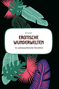 Erotische Wunderwelten