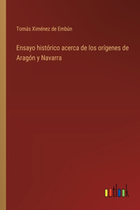 Ensayo histórico acerca de los orígenes de Aragón y Navarra