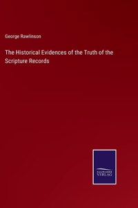 Historical Evidences of the Truth of the Scripture Records