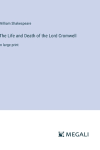 Life and Death of the Lord Cromwell