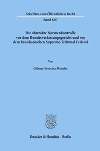 Die Abstrakte Normenkontrolle VOR Dem Bundesverfassungsgericht Und VOR Dem Brasilianischen Supremo Tribunal Federal