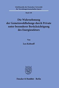 Die Wahrnehmung Der Gemeinwohlbelange Durch Private Unter Besonderer Berucksichtigung Des Energiesektors