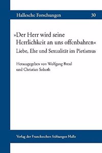 Der Herr Wird Seine Herrlichkeit an Uns Offenbahren Liebe, Ehe Und Sexualitat Im Pietismus