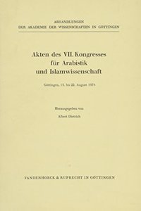Akten Des Kongresses Fur Arabistik Und Islamwissenschaft (VII): Gottingen, 15. Bis 22. August 1974