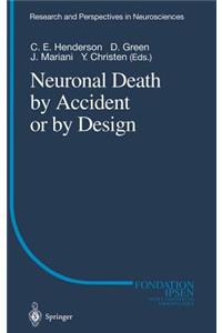 Neuronal Death by Accident or by Design