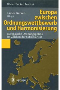 Europa Zwischen Ordnungswettbewerb Und Harmonisierung