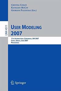 User Modeling 2007: 11th International Conference, Um 2007, Corfu, Greece, July 25-29, 2007, Proceedings