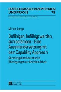 Befaehigen, Befaehigt Werden, Sich Befaehigen - Eine Auseinandersetzung Mit Dem Capability Approach