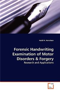 Forensic Handwriting Examination of Motor Disorders & Forgery - Research and Applications