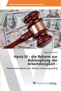 Hartz IV - die Reform zur Bekämpfung der Arbeitslosigkeit -