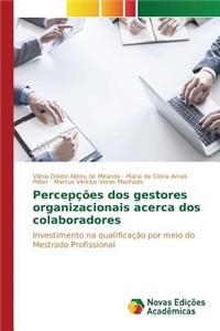 Percepções dos gestores organizacionais acerca dos colaboradores