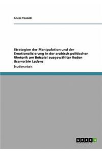 Strategien der Manipulation und der Emotionalisierung in der arabisch politischen Rhetorik am Beispiel ausgewählter Reden Usama bin Ladens