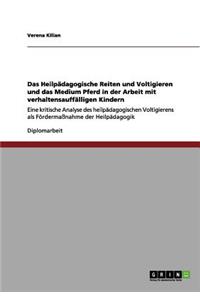 Heilpädagogische Reiten und Voltigieren und das Medium Pferd in der Arbeit mit verhaltensauffälligen Kindern