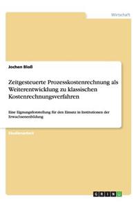 Zeitgesteuerte Prozesskostenrechnung als Weiterentwicklung zu klassischen Kostenrechnungsverfahren