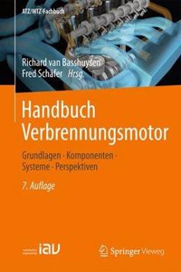 Handbuch Verbrennungsmotor: Grundlagen, Komponenten, Systeme, Perspektiven