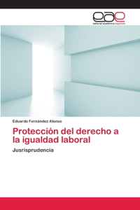 Protección del derecho a la igualdad laboral