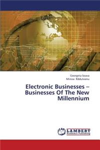 Electronic Businesses - Businesses of the New Millennium