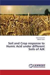 Soil and Crop Response to Humic Acid Under Different Soils of Ajk