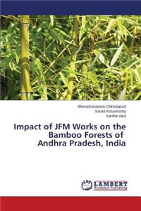 Impact of JFM Works on the Bamboo Forests of Andhra Pradesh, India
