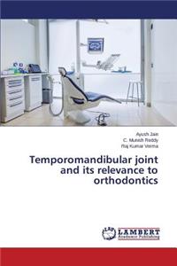 Temporomandibular joint and its relevance to orthodontics